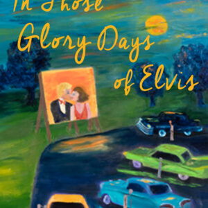 In Those Glory Days of Elvis - Hardcover